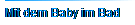 Mit dem Baby im Bad